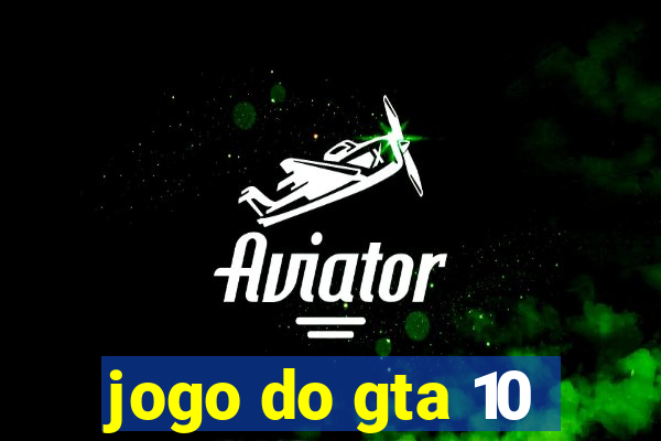 jogo do gta 10